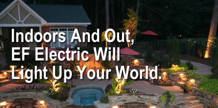 Outdoor image of a house with lighted landscape. Quote - Indoor and out, EF Electric will light up your world.